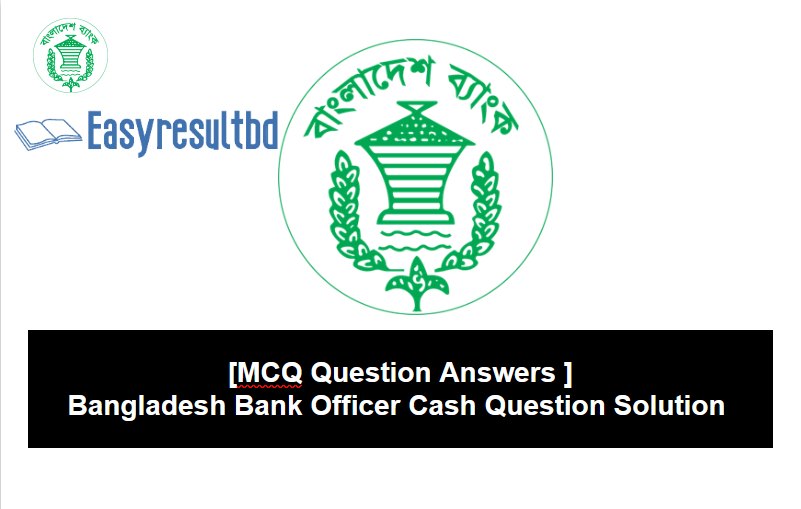 Bangladesh Bank Officer Cash Question Answers 2023 pdf