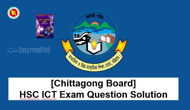 Chittagong Board> HSC ICT Exam Question Solution